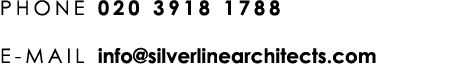 PHONE 020 3918 1788 E MAIL info@silverlinearchitects.com