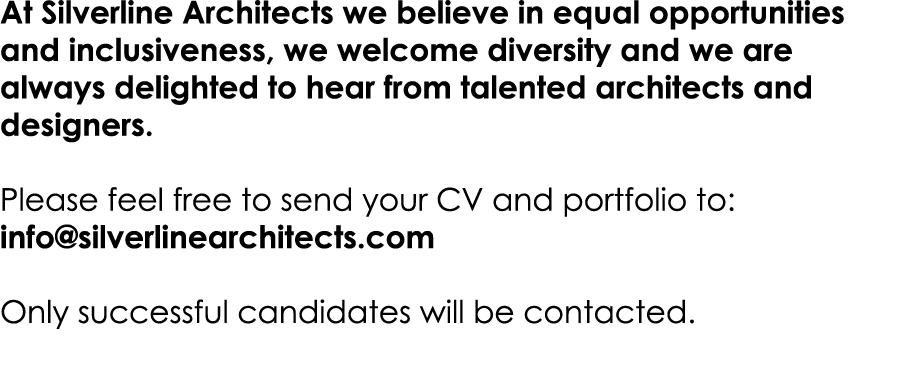 At Silverline Architects we believe in equal opportunities and inclusiveness, we welcome diversity and we are always ...