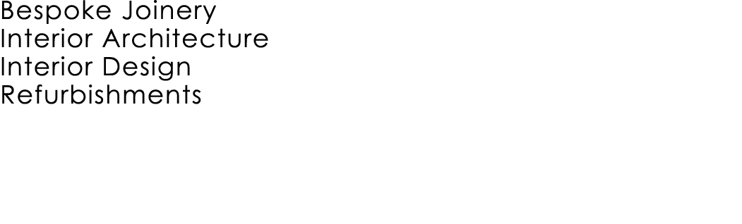 Bespoke Joinery Interior Architecture Interior Design Refurbishments